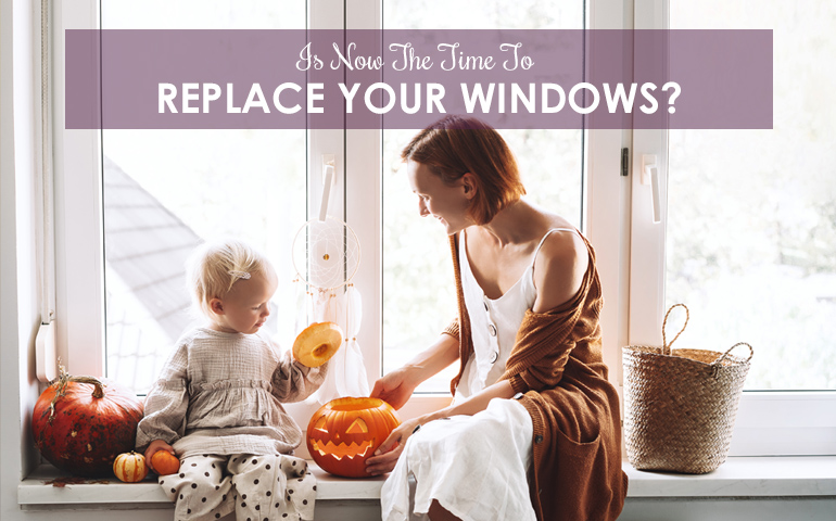 Is Now The Time To Replace Your Windows?